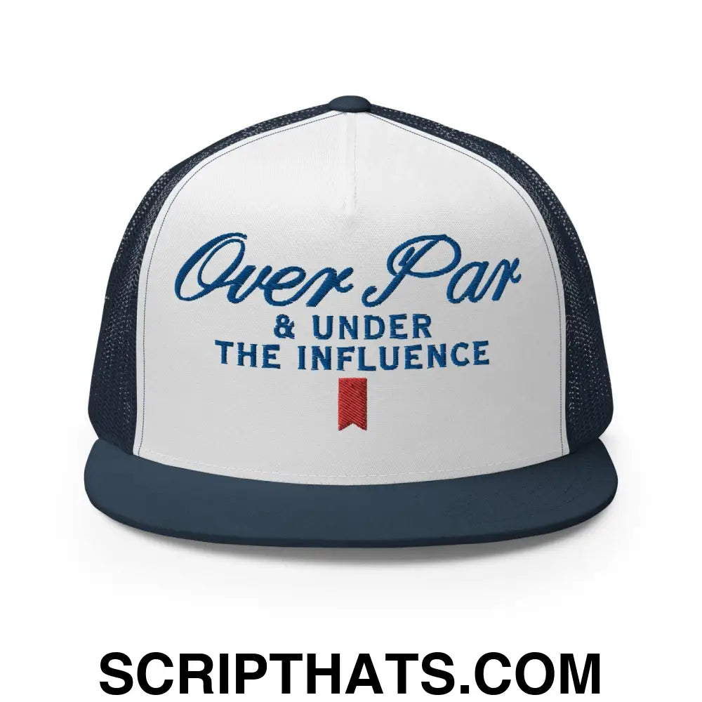 Over Par and Under the Influence Flat Bill Brim Trucker Hat Navy White Navy