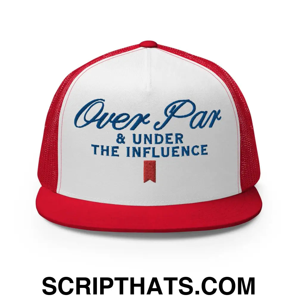 Over Par and Under the Influence Flat Bill Brim Trucker Hat Red White Red