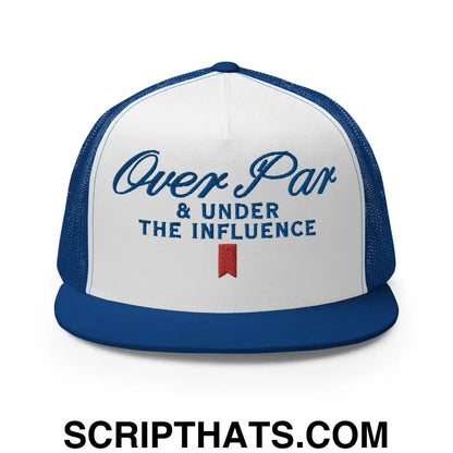 Over Par and Under the Influence Flat Bill Brim Trucker Hat Royal White Royal