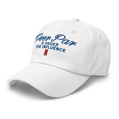 Over Par and Under the Influence Golf Dad Hat White