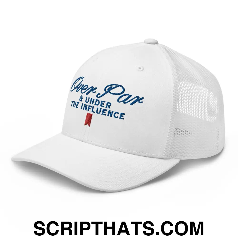 Over Par and Under the Influence Retro Trucker Hat White