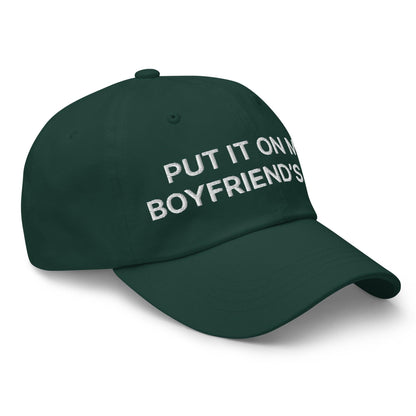 Put It on My Boyfriend's Tab Embroidered Dad Hat Spruce