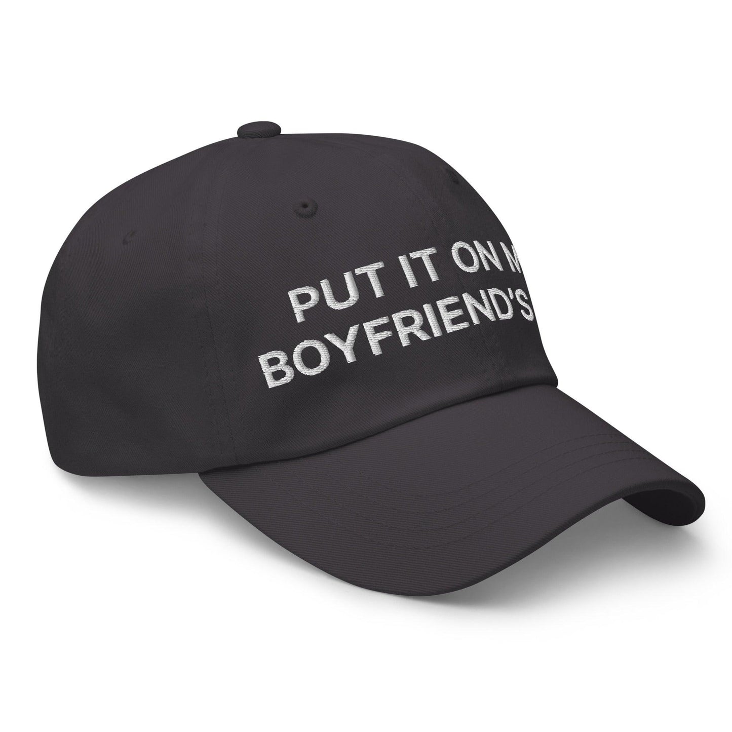 Put It on My Boyfriend's Tab Embroidered Dad Hat Dark Grey