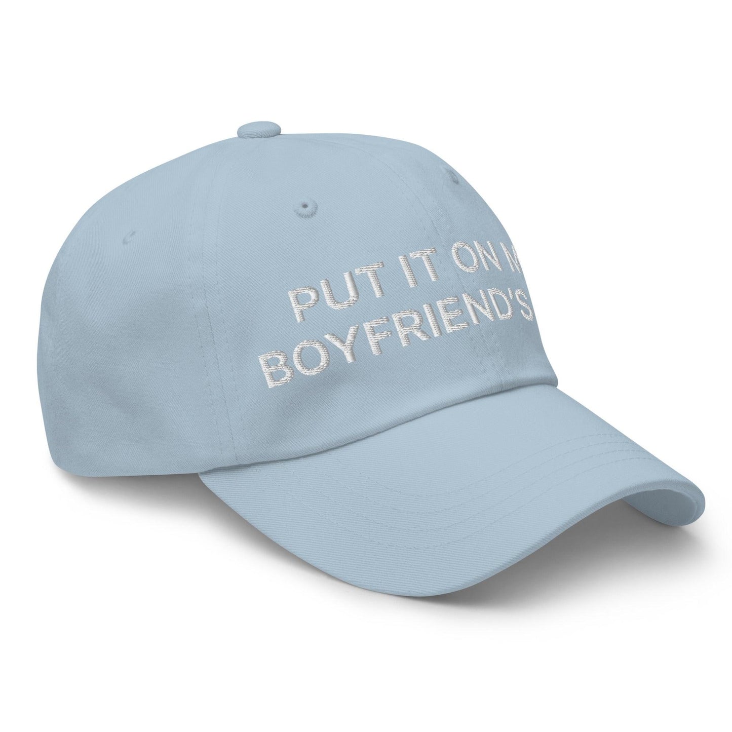 Put It on My Boyfriend's Tab Embroidered Dad Hat Light Blue