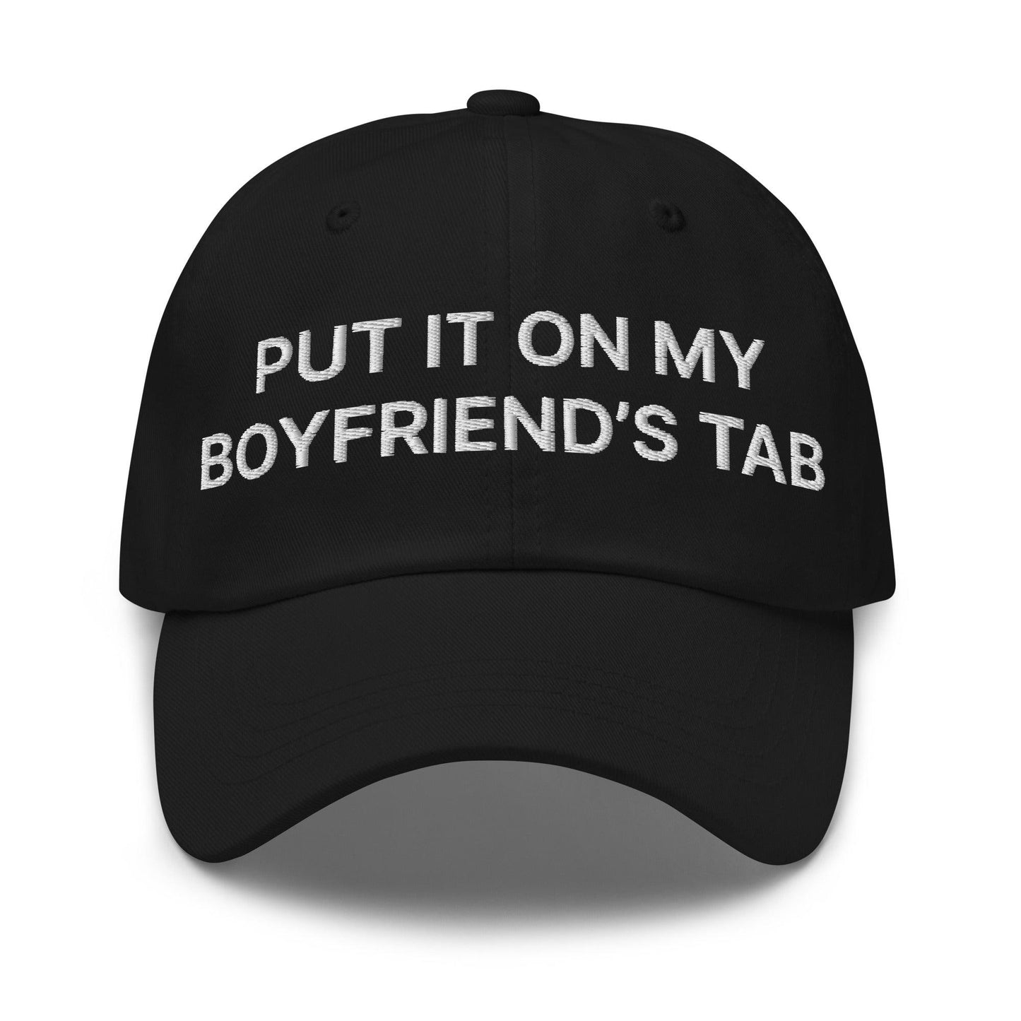 Put It on My Boyfriend's Tab Embroidered Dad Hat Black