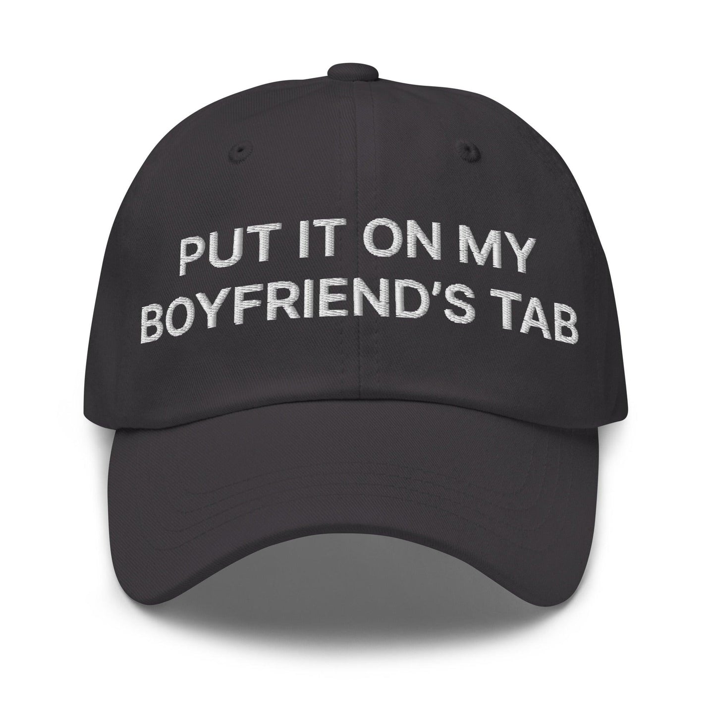 Put It on My Boyfriend's Tab Embroidered Dad Hat Dark Grey