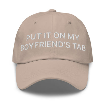 Put It on My Boyfriend's Tab Embroidered Dad Hat Stone