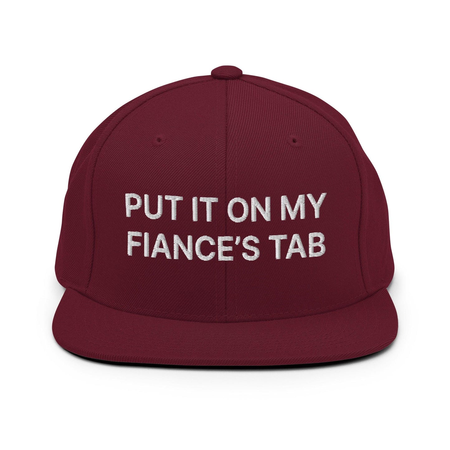 Put It on My Fiance's Tab Embroidered Flat Bill Brim Snapback Hat Maroon