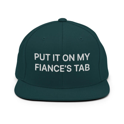 Put It on My Fiance's Tab Embroidered Flat Bill Brim Snapback Hat Spruce