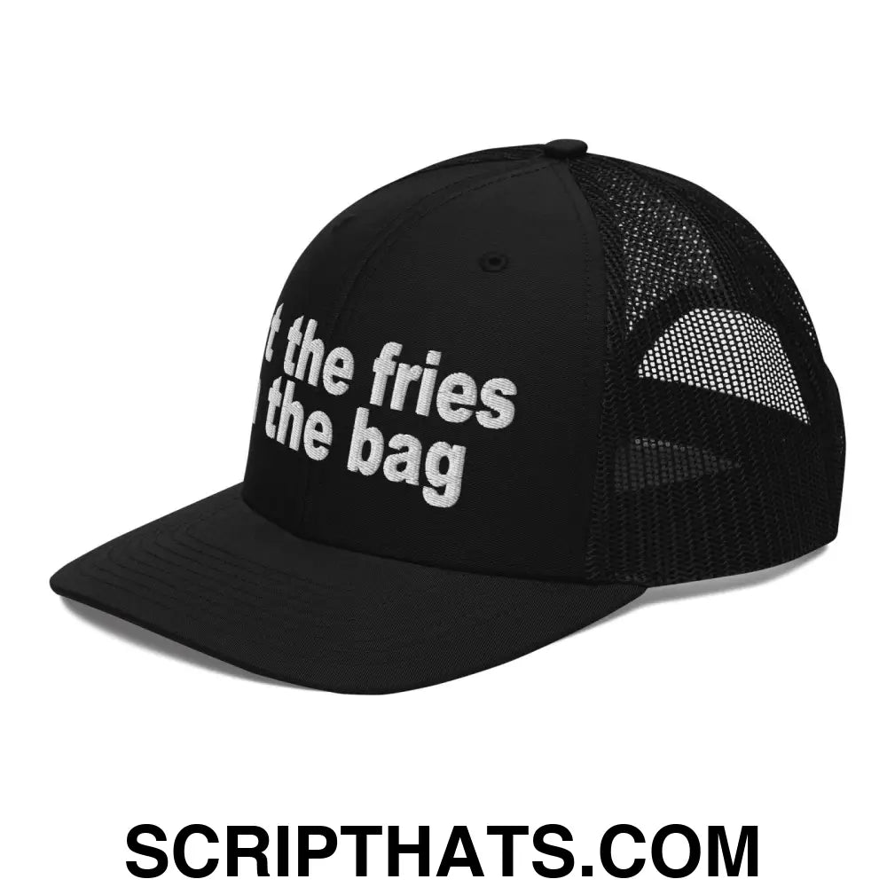 Put the Fries in the Bag Embroidered Classic Mesh Trucker Hat Black