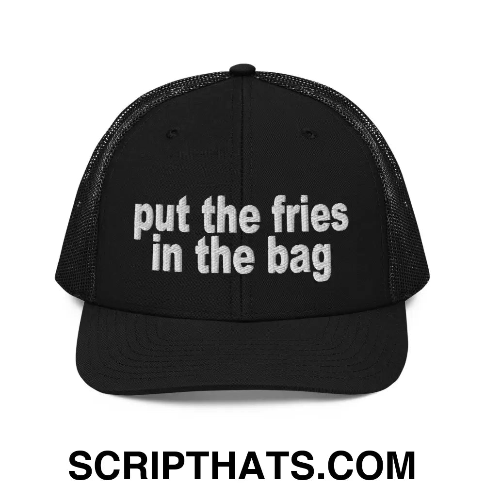 Put the Fries in the Bag Embroidered Classic Mesh Trucker Hat Black