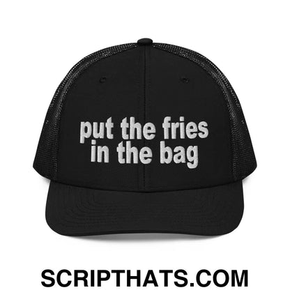 Put the Fries in the Bag Embroidered Classic Mesh Trucker Hat Black