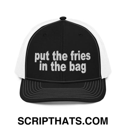 Put the Fries in the Bag Embroidered Classic Mesh Trucker Hat Black White