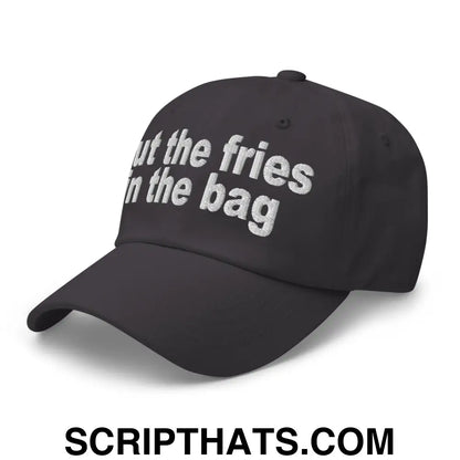 Put the Fries in the Bag Embroidered Dad Hat Dark Grey