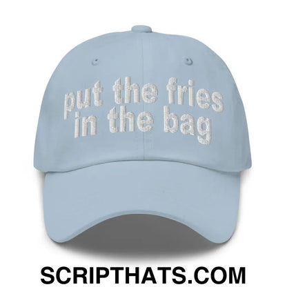 Put the Fries in the Bag Embroidered Dad Hat Light Blue