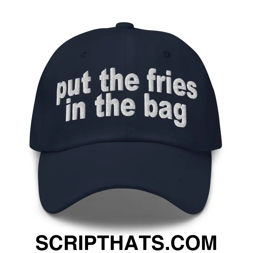 Put the Fries in the Bag Embroidered Dad Hat Navy