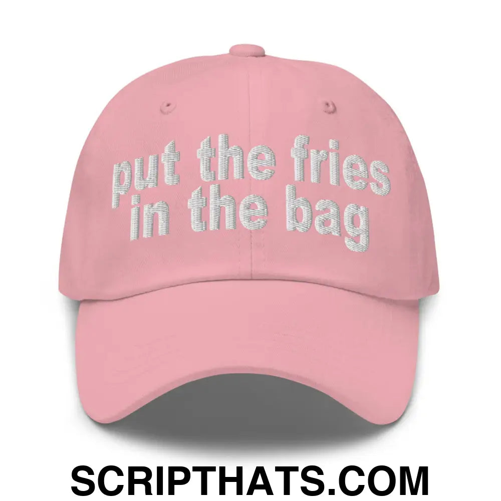 Put the Fries in the Bag Embroidered Dad Hat Pink