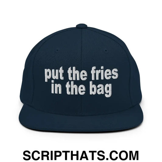 Put the Fries in the Bag Embroidered Flat Bill Brim Snapback Hat Dark Navy