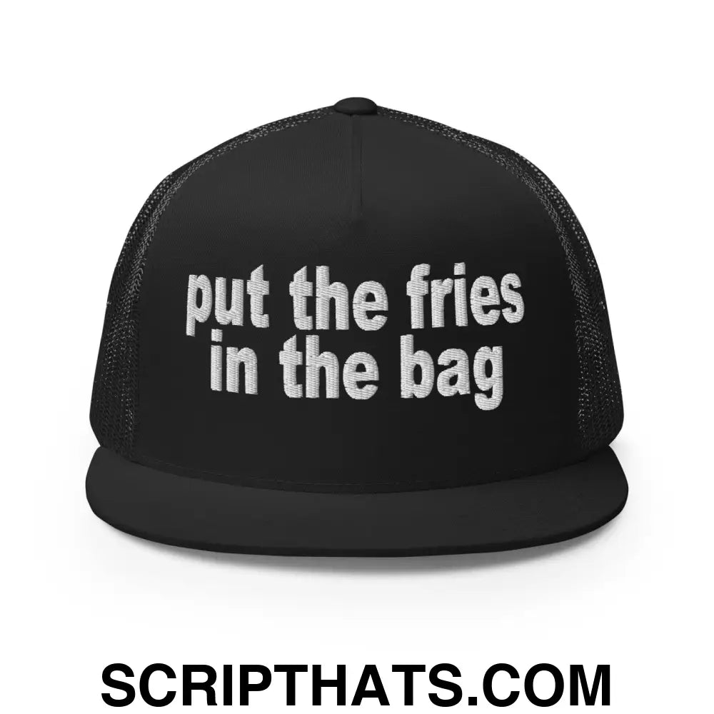 Put the Fries in the Bag Embroidered Mesh Flat Bill Brim Trucker Hat Black