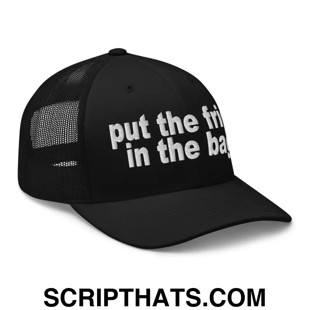 Put the Fries in the Bag Embroidered Mesh Trucker Hat Black