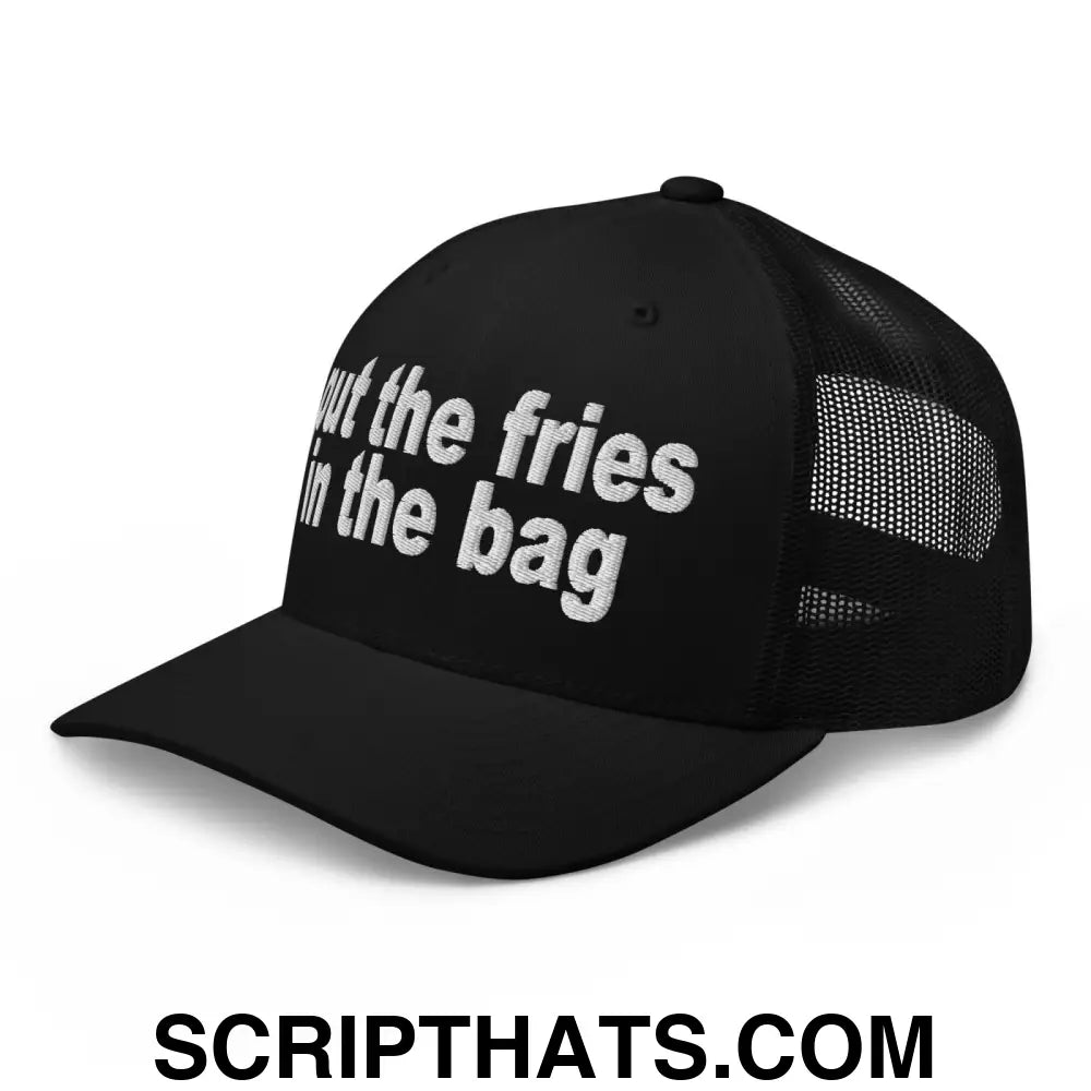 Put the Fries in the Bag Embroidered Mesh Trucker Hat Black