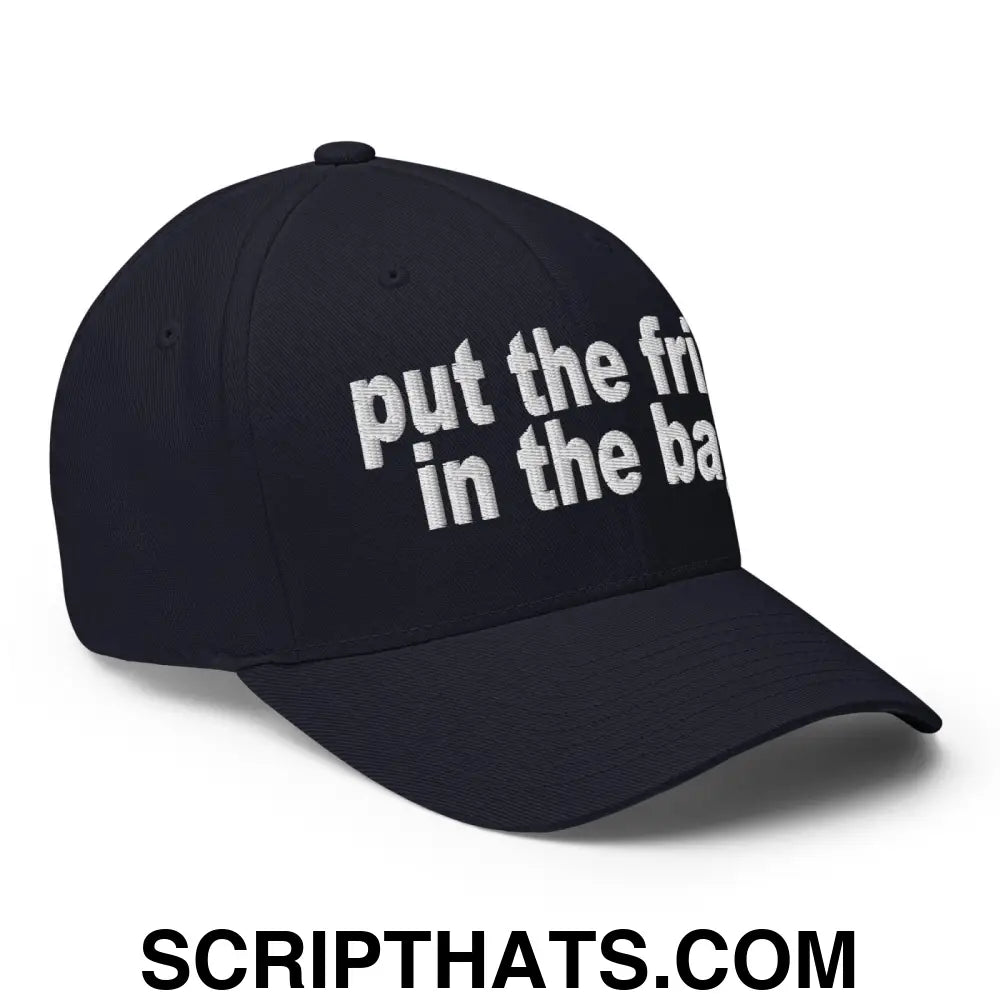 Put the Fries in the Bag Embroidered Stretch Fit Baseball Hat Dark Navy