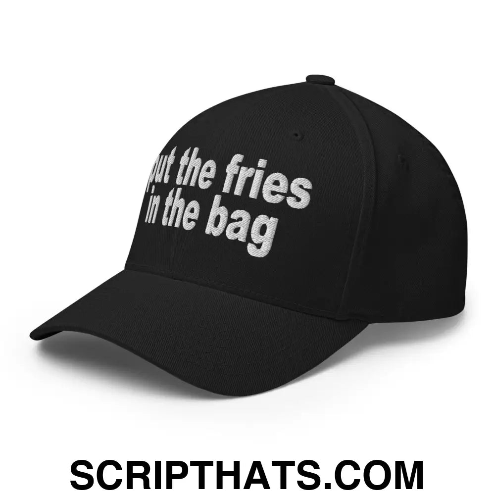 Put the Fries in the Bag Embroidered Stretch Fit Baseball Hat Black