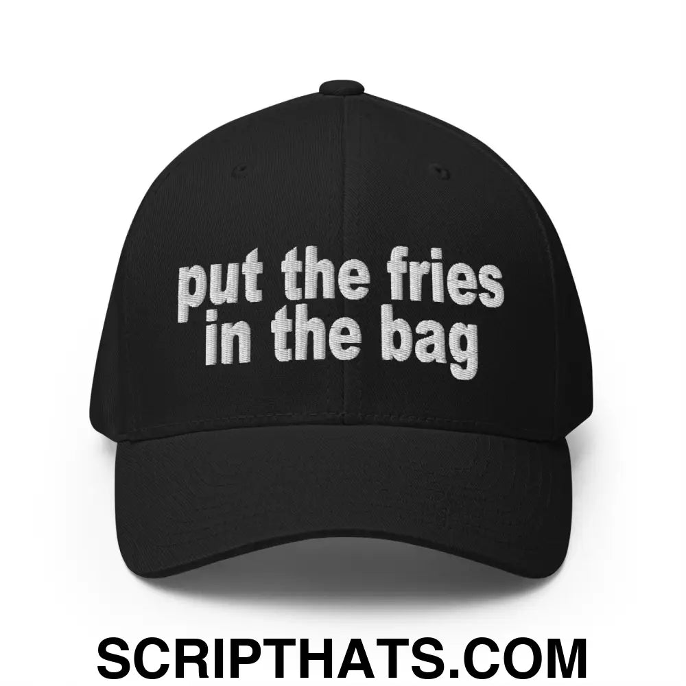 Put the Fries in the Bag Embroidered Stretch Fit Baseball Hat Black