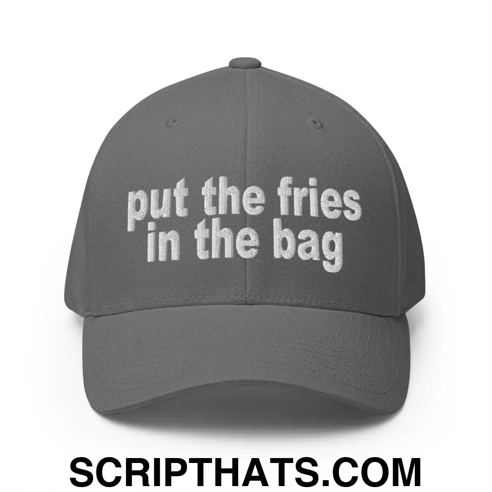 Put the Fries in the Bag Embroidered Stretch Fit Baseball Hat Grey