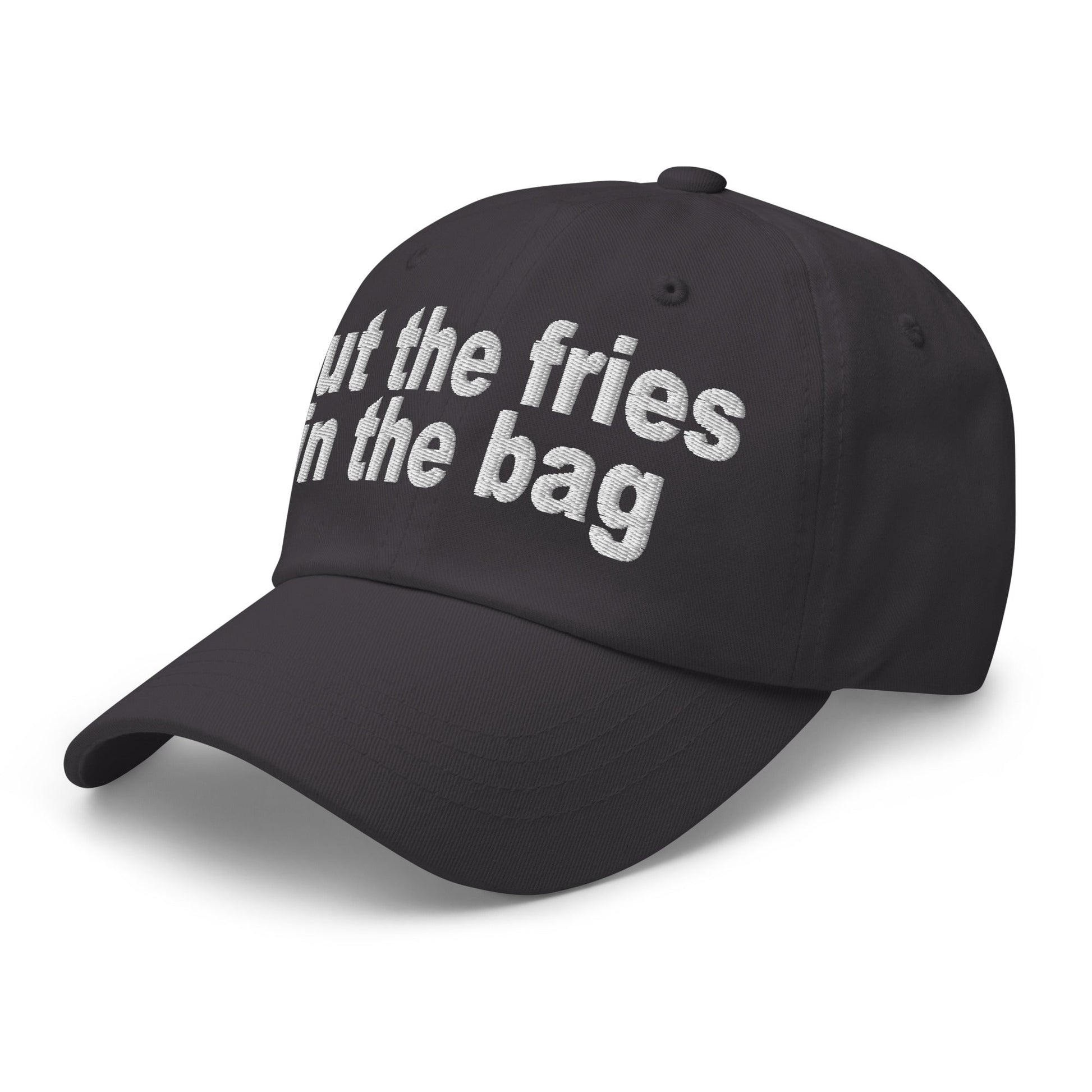 Put the Fries in the Bag Embroidered Dad Hat Dark Grey