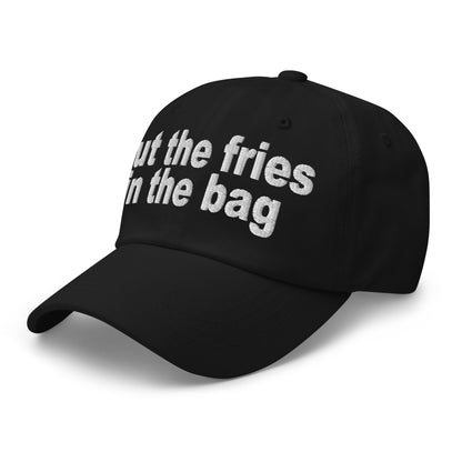 Put the Fries in the Bag Embroidered Dad Hat Black