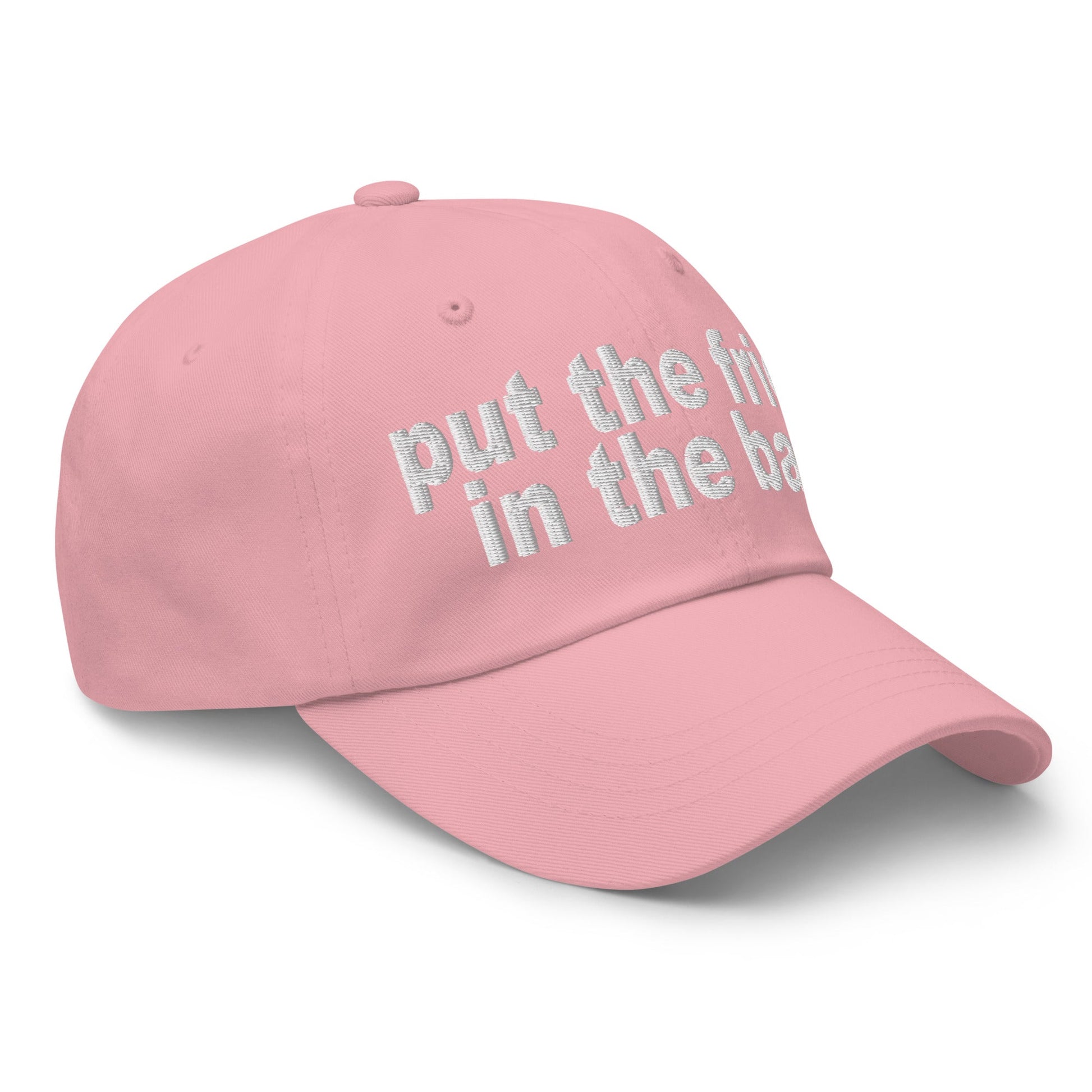 Put the Fries in the Bag Embroidered Dad Hat Pink