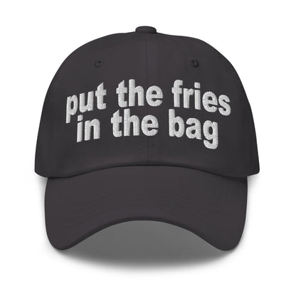 Put the Fries in the Bag Embroidered Dad Hat Dark Grey