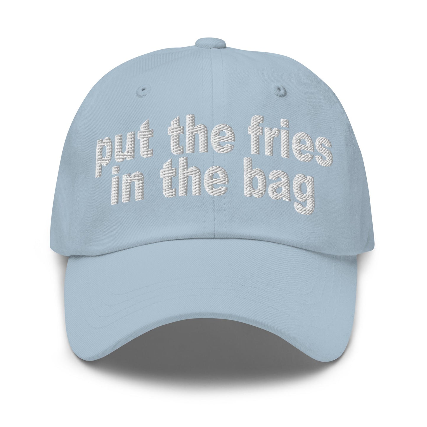 Put the Fries in the Bag Embroidered Dad Hat Light Blue