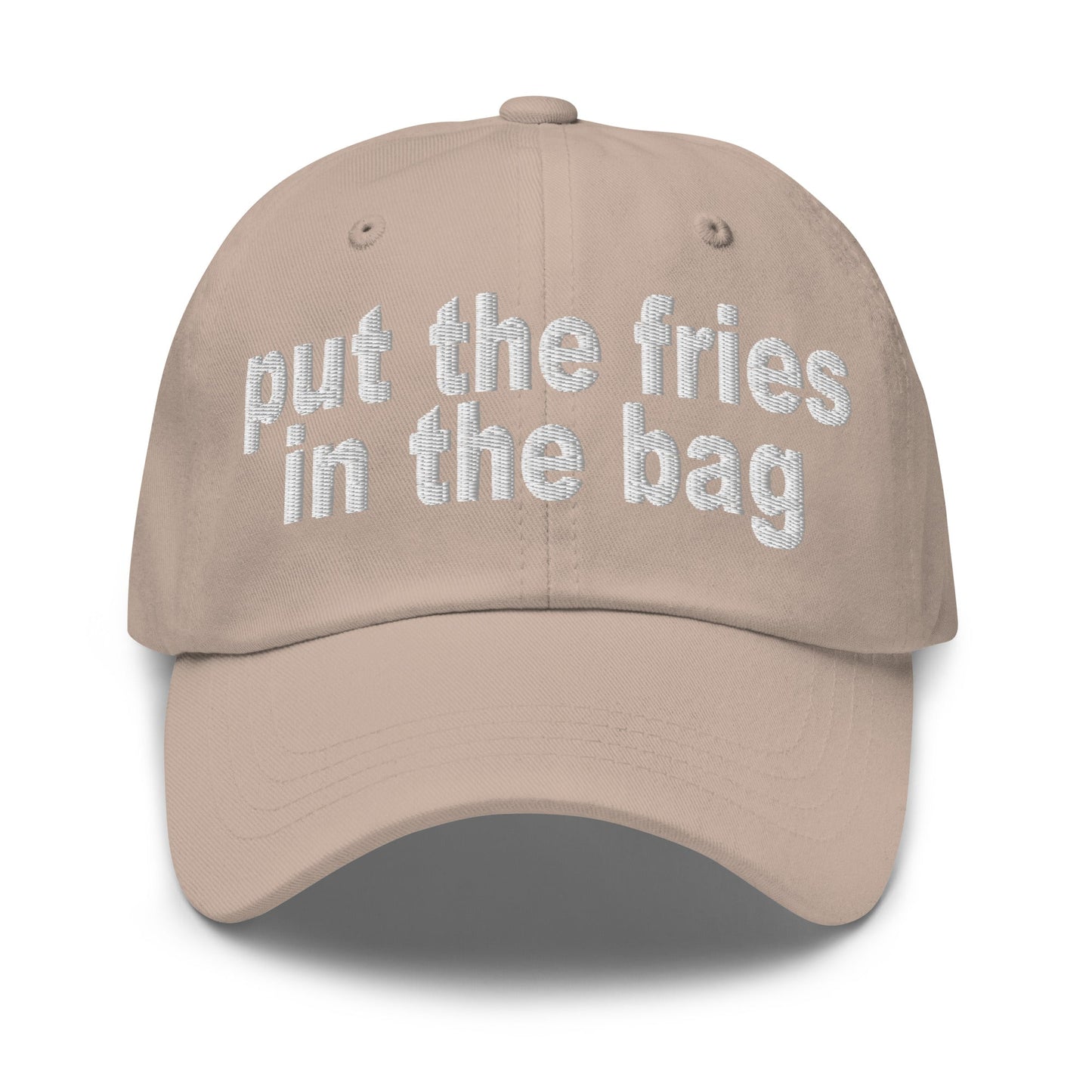 Put the Fries in the Bag Embroidered Dad Hat Stone