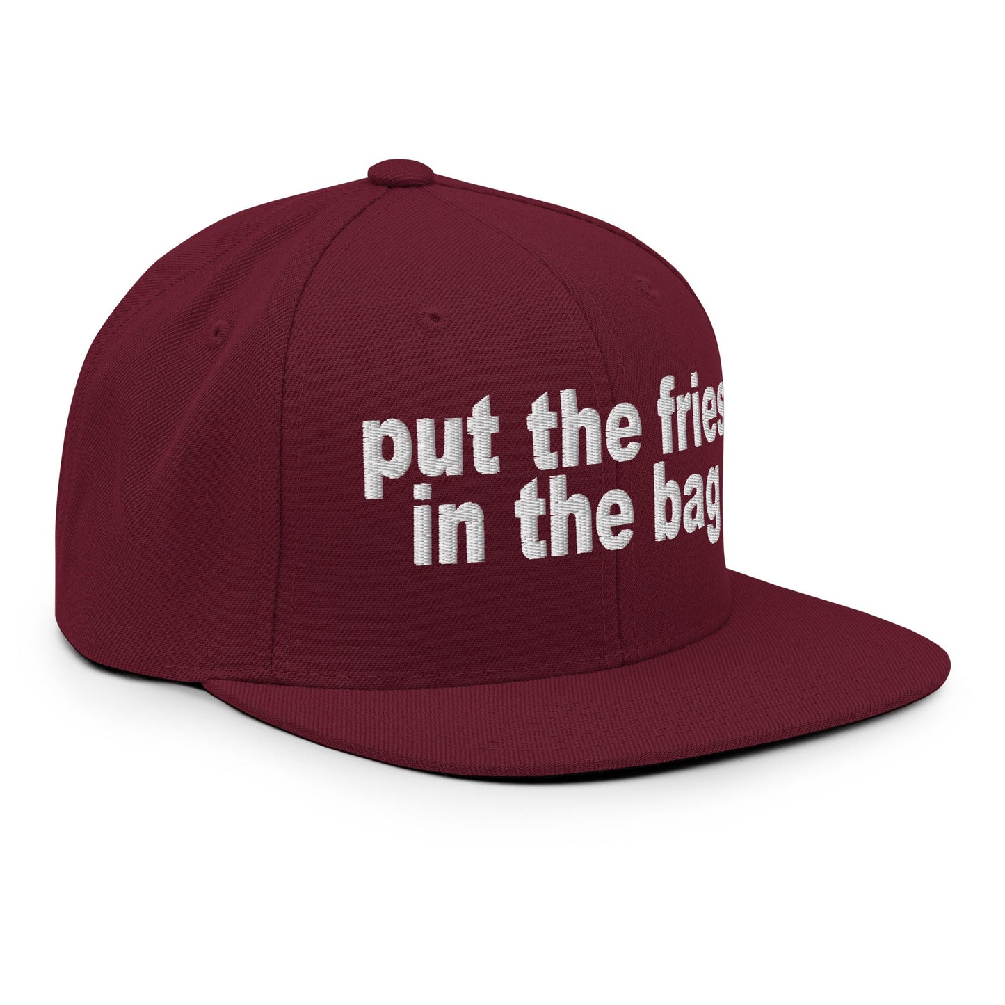 Put the Fries in the Bag Embroidered Flat Bill Brim Snapback Hat Maroon