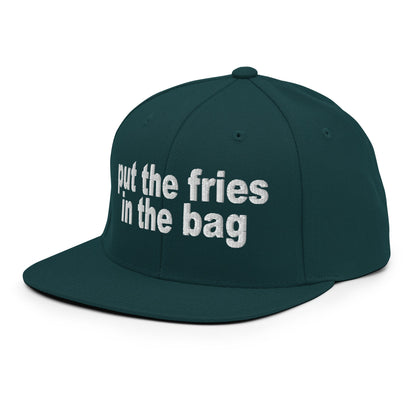 Put the Fries in the Bag Embroidered Flat Bill Brim Snapback Hat Spruce