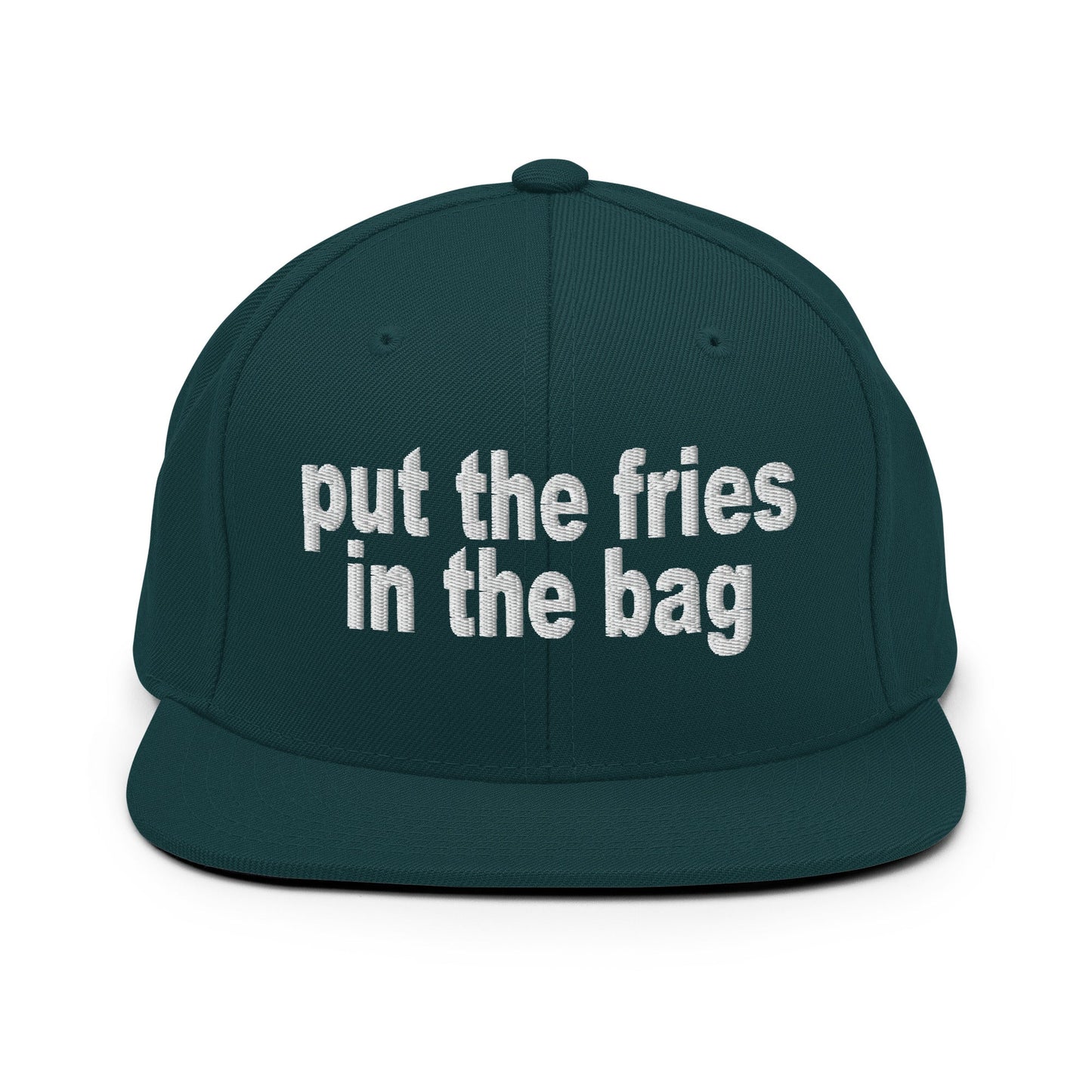 Put the Fries in the Bag Embroidered Flat Bill Brim Snapback Hat Spruce