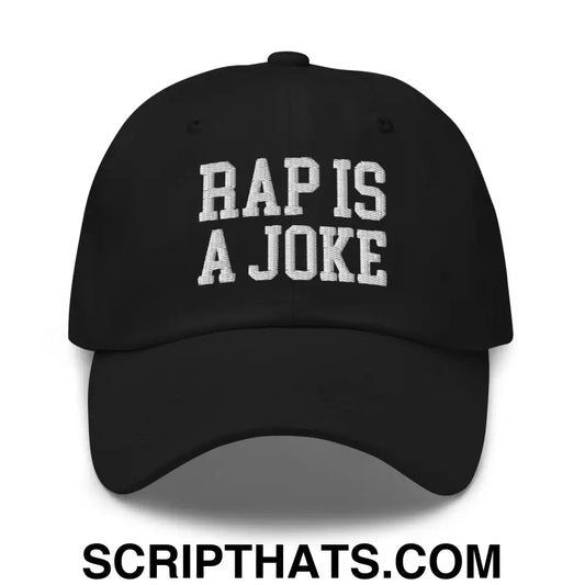 Rap is a Joke Dad Hat Black