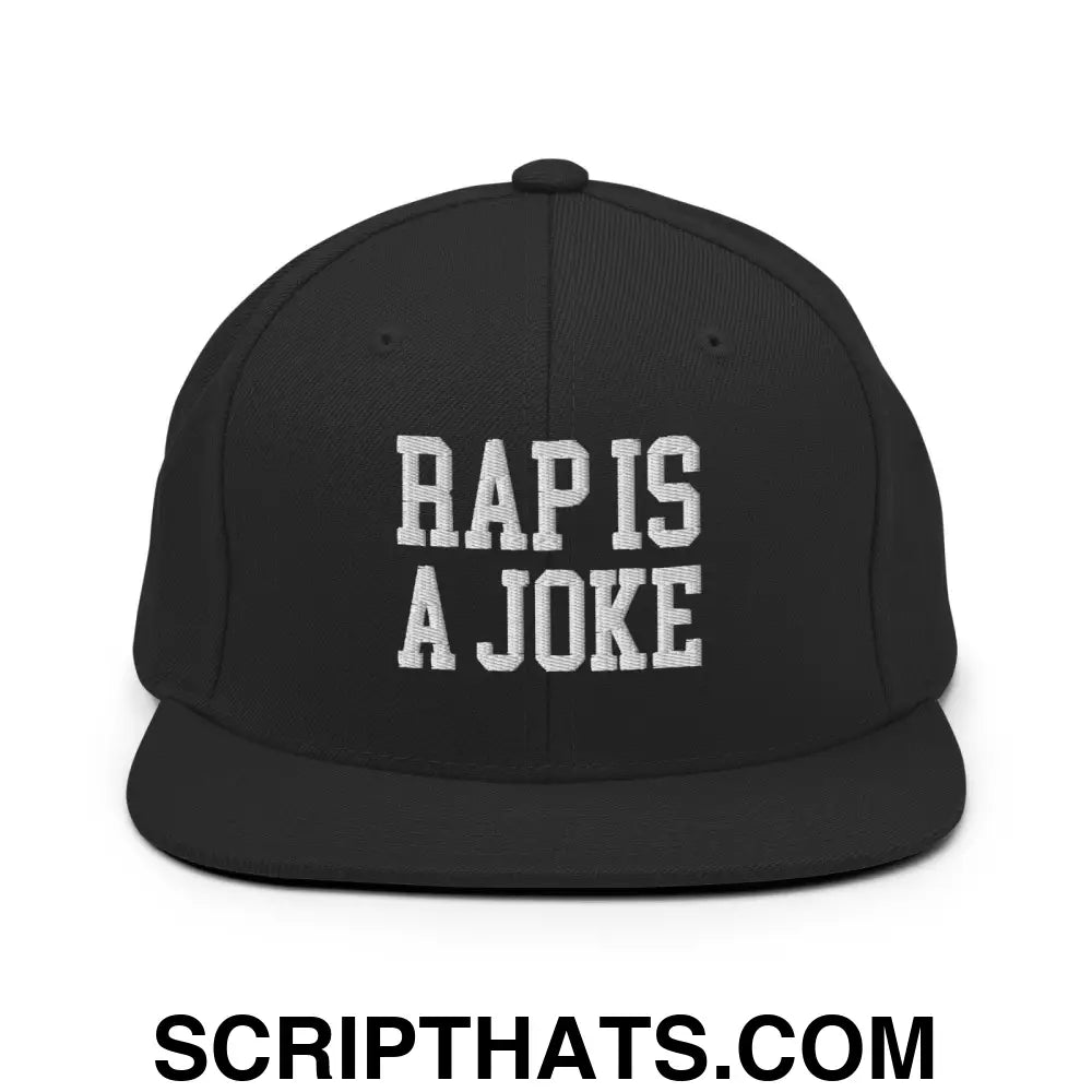 Rap is a Joke Snapback Hat Black