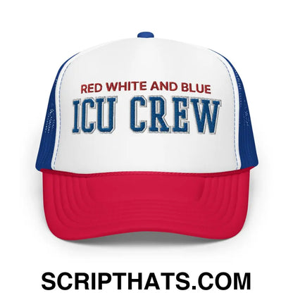 Red White and Blue ICU Crew Nurse 4th of July Funny Foam Trucker Hat Red White Blue