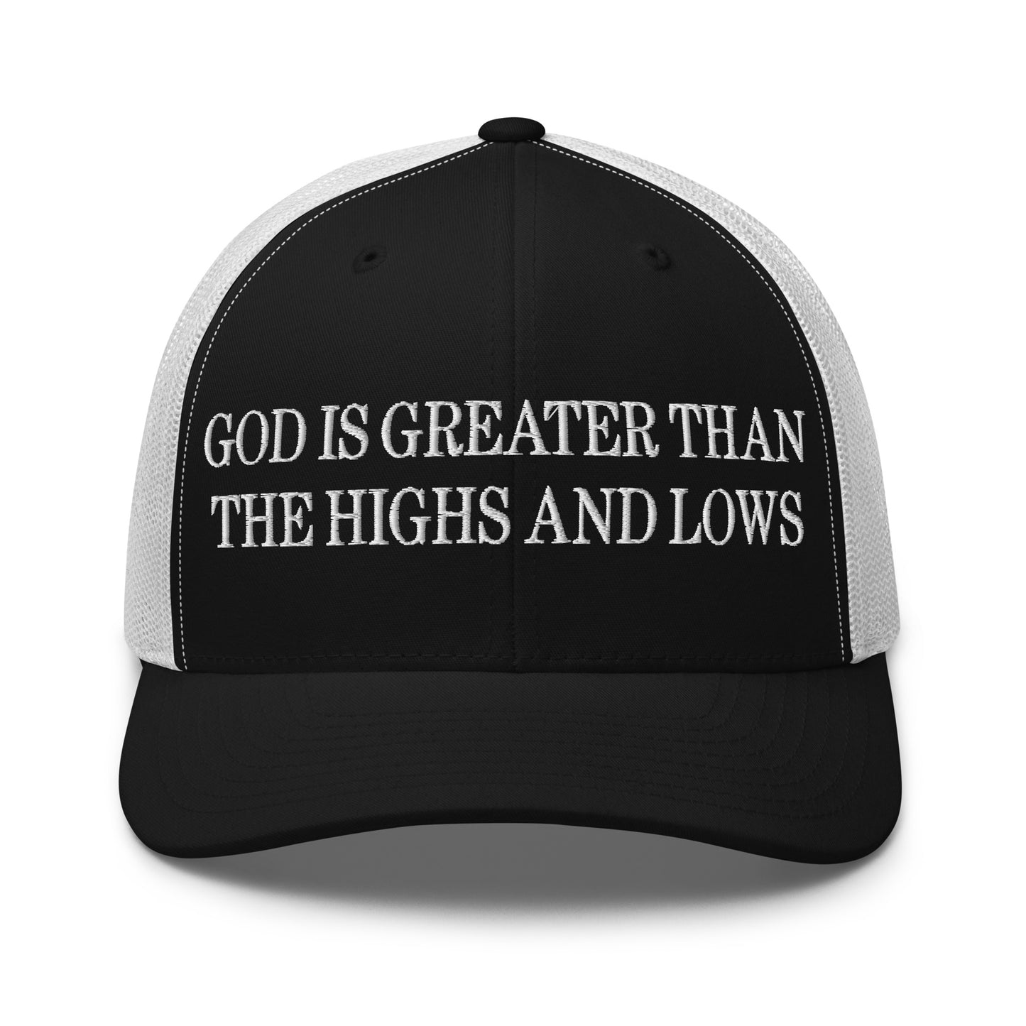 God is Greater than the Highs and Lows Embroidered Mesh Trucker Hat Black White