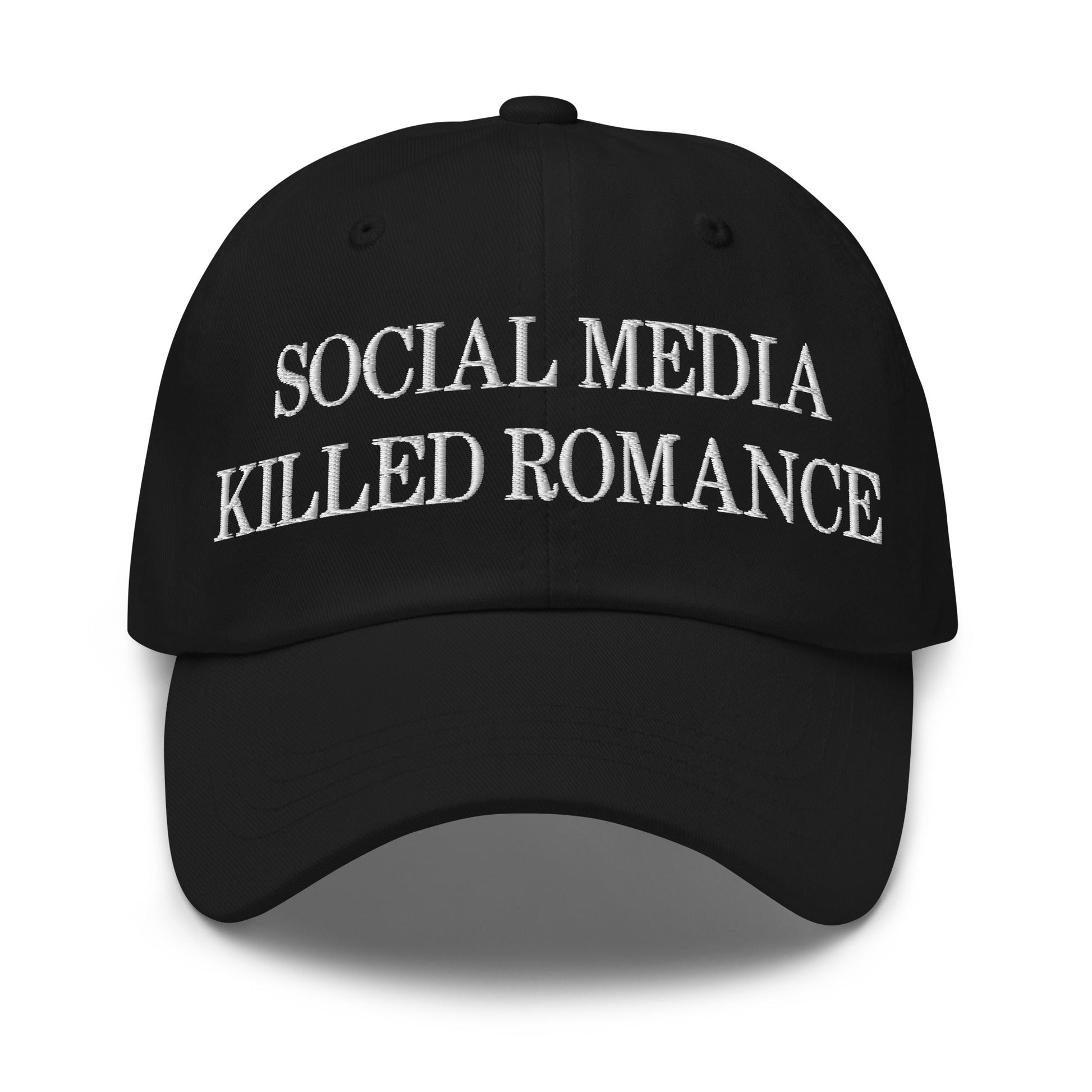 Social Media Killed Romance Embroidered Dad Hat Black