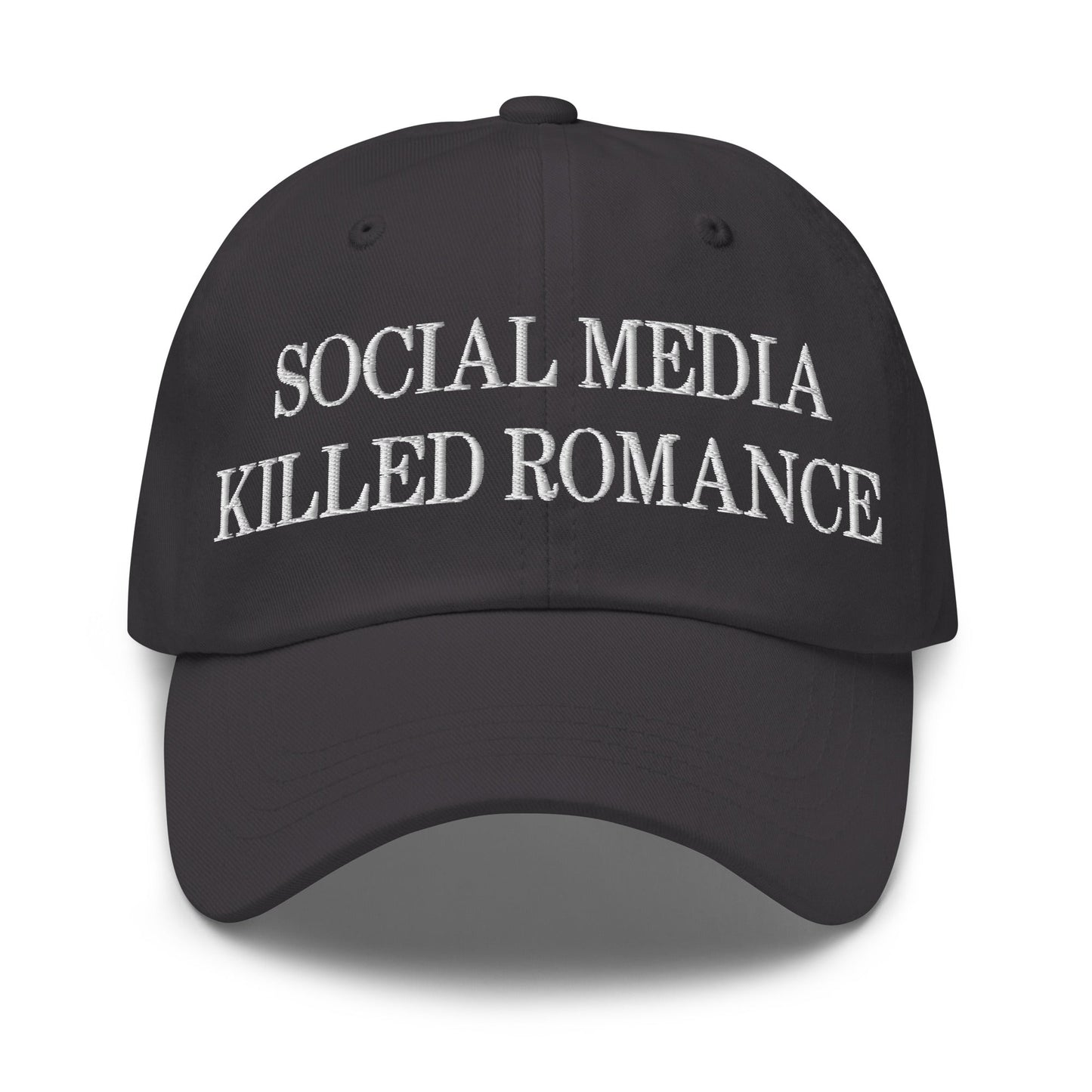 Social Media Killed Romance Embroidered Dad Hat Dark Grey