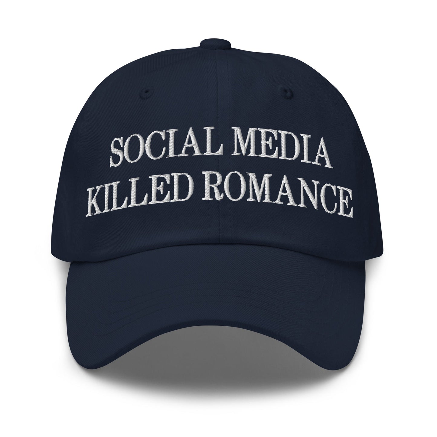 Social Media Killed Romance Embroidered Dad Hat Navy