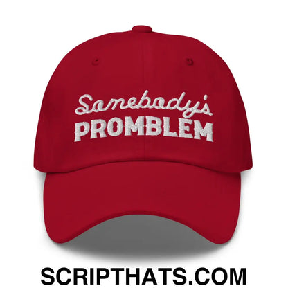 Somebody's Problem Dad Hat Cranberry