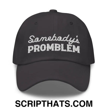 Somebody's Problem Dad Hat Dark Grey