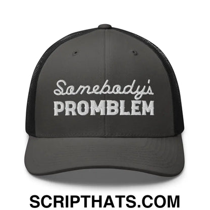 Somebody's Problem Retro Trucker Hat Charcoal Black