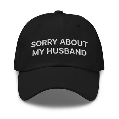 Sorry About My Husband Dad Hat Black