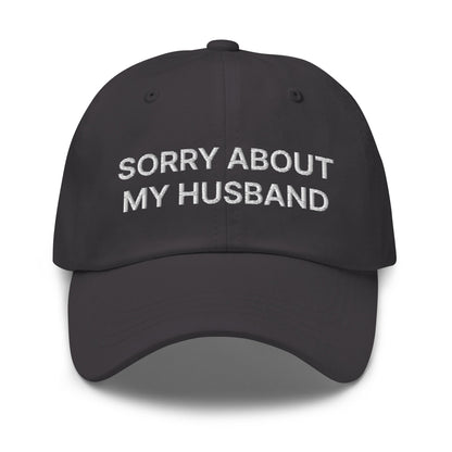 Sorry About My Husband Dad Hat Dark Grey